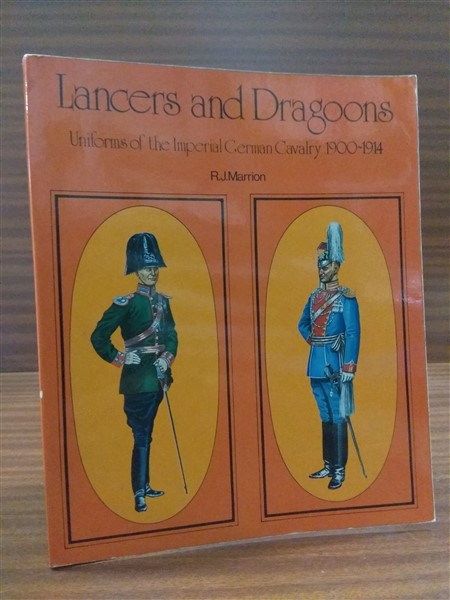 LANCERS AND DRAGOONS. Uniforms of the Imperial German Cavalry 1900-1914